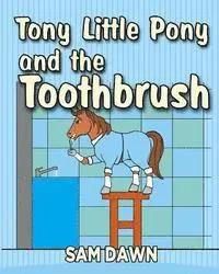 Sam Dawn - Tony Little Pony and the Toothbrush, Häftad. Tillgänglighet: Lägg i varukorg