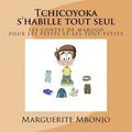 Tchicoyoka s'habille tout seul: Les contes de Marguo
