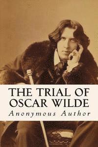 Anonymous Author - The Trial of Oscar Wilde, Häftad