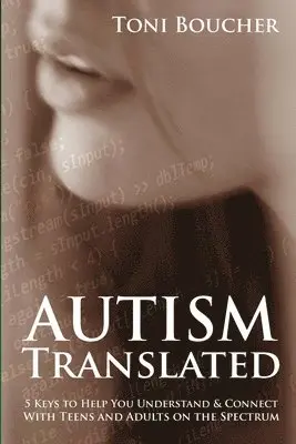 Toni Boucher - Autism Translated: Five Steps to Help You Understand & Connect With Teens and Adults on the Spectrum, Häftad. Tillgänglighet: Lägg i varukorg