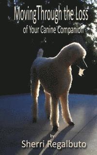 Sherri Regalbuto - Moving Through the Loss of Your Canine Companion, Häftad. Tillgänglighet: Lägg i varukorg