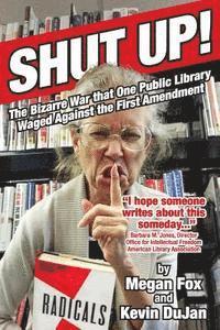 Kevin Dujan, Megan Fox - Shut Up!: The Bizarre War that One Public Library Waged Against the First Amendment, Häftad. Tillgänglighet: Lägg i varukorg