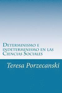 Teresa Porzecanski - Determinismo e indeterminismo en las Ciencias Sociales: Ensayos en filosofia de las Ciencias Sociales, Häftad