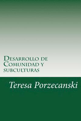 Teresa Porzecanski - Desarrollo de Comunidad y subculturas: reflexiones antropologicas, Häftad