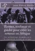 Former, renforcer et guider pour crer les revenus en Afrique: Une mthodologie de formation  la creation de revenus en Afrique