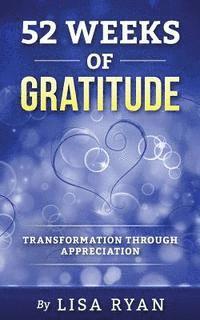 Lisa Ryan - 52 Weeks of Gratitude: Transformation Through Appreciation, Häftad. Tillgänglighet: Lägg i varukorg