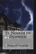 El Horror de Dunwich: El Horror de Dunwich Lovecraft, Howard Phillips