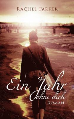 Rachel Parker - Ein Jahr ohne dich, Häftad. Tillgänglighet: Lägg i varukorg