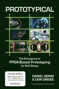 Daniel Nenni - Prototypical: The Emergence of FPGA-Based Prototyping for SoC Design, Häftad. Tillgänglighet: Lägg i varukorg