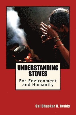 Sai Bhaskar Reddy Nakka - Understanding Stoves: For Environment and Humanity, Häftad. Tillgänglighet: Lägg i varukorg