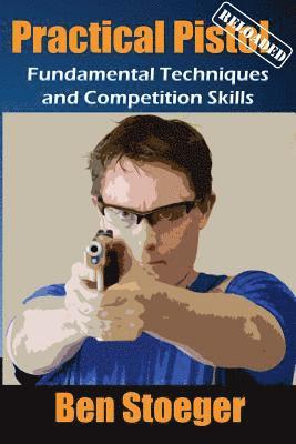Ben Stoeger - Practical Pistol Reloaded, Häftad