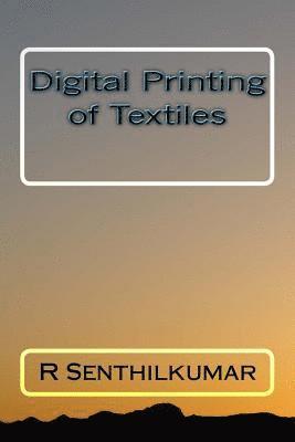 R. Senthilkumar - Digital Printing of Textiles, Häftad