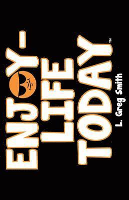L. Greg Smith - Enjoy Life Today, Häftad. Tillgänglighet: Lägg i varukorg