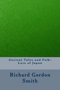 Richard Gordon Smith - Ancient Tales and Folk-Lore of Japan, Häftad