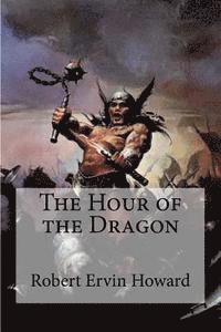 Robert Ervin Howard, Edibooks - The Hour of the Dragon, Häftad. Tillgänglighet: Lägg i varukorg