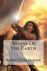 Robert Ervin Howard, Edibooks - Wonns Of the Earth, Häftad. Tillgänglighet: Lägg i varukorg