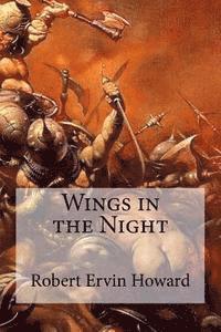 Robert Ervin Howard, Edibooks - Wings in the Night, Häftad. Tillgänglighet: Lägg i varukorg