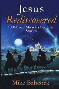 Mike Babcock - Jesus Rediscovered: 10 Biblical Miracles Bedtime Stories, Häftad. Tillgänglighet: Lägg i varukorg