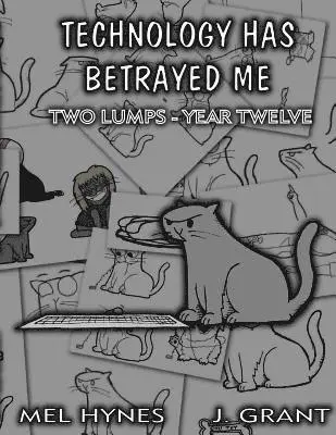 Mel Hynes - Technology Has Betrayed Me: Two Lumps Year 12, Häftad. Tillgänglighet: Lägg i varukorg