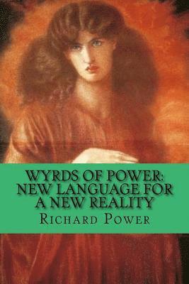 Richard Power - Wyrds of Power: New Language for a New Reality, Häftad