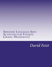 David Feist - Awesome Language Arts Activities for Fourth Grade: Minnesota!: A Full School Year's Worth, Häftad. Tillgänglighet: Lägg i varukorg