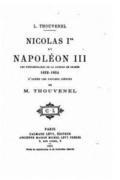 Nicolas Ier et Napol�on III, les pr�liminaires de la guerre de Crim�e, 1852-1854