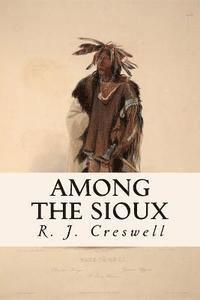 R. J. Creswell - Among the Sioux, Häftad. Tillgänglighet: Lägg i varukorg