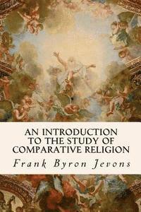 Frank Byron Jevons - An Introduction to the Study of Comparative Religion, Häftad. Tillgänglighet: Lägg i varukorg