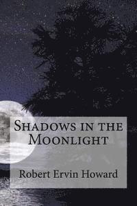 Robert Ervin Howard, Edibooks - Shadows in the Moonlight, Häftad. Tillgänglighet: Lägg i varukorg