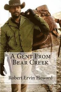 Robert Ervin Howard, Edibooks - A Gent From Bear Creek, Häftad. Tillgänglighet: Lägg i varukorg