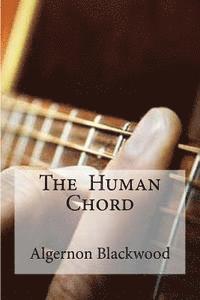 Algernon Blackwood, Edibooks - The Human Chord, Häftad. Tillgänglighet: Lägg i varukorg