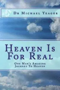 Michael H. Yeager - Heaven Is For Real: One Mans Amazing Journey To Heaven, Häftad. Tillgänglighet: Lägg i varukorg