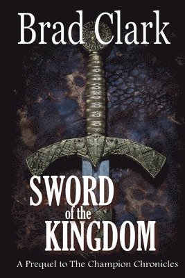 Brad Clark - Sword of the Kingdom, Häftad. Tillgänglighet: Lägg i varukorg