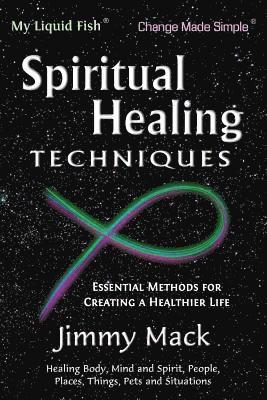Jimmy Mack - Spiritual Healing Techniques: Essential Methods for Creating a Healthier Life, Häftad. Tillgänglighet: Lägg i varukorg