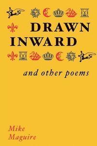 Mike Maguire - Drawn Inward and Other Poems, Häftad