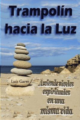 Ag Garcia Serrano - Trampolín hacia la Luz: Asciende niveles espirituales en una sola vida, Häftad. Tillgänglighet: Lägg i varukorg