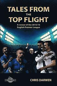 Chris Darwen - Tales from the Top Flight: A Review of the 2015/16 English Premier League Season, Häftad