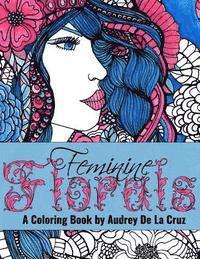 Lawrence E. Andrade, Audrey De La Cruz - Feminine Florals Coloring Book: A Coloring Book By Audrey De La Cruz, Häftad. Tillgänglighet: Lägg i varukorg