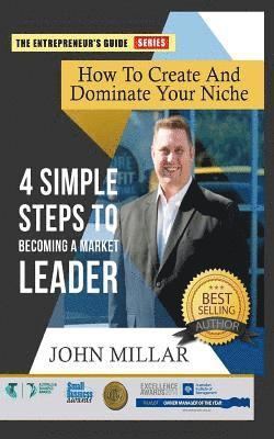 How To Create And Dominate Your Niche: 4 Simple Steps To Becoming A Market Leader