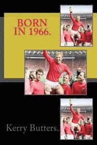 Born in 1966. Birthday Nostalgia.