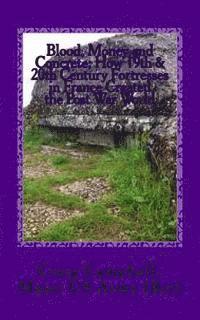 Craig Campbell - Blood, Money and Concrete: How 19th & 20th Century Fortresses in France Created the Post War World, Häftad
