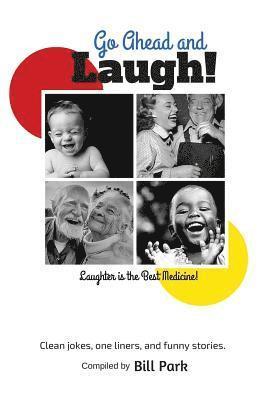 Bill Park - Go Ahead and Laugh!: Laughter is the Best Medicine, Häftad. Tillgänglighet: Lägg i varukorg