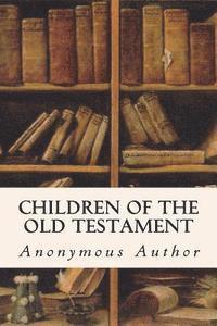 Anonymous Author - Children of the Old Testament, Häftad