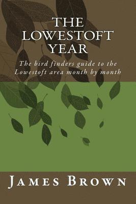James a. Brown - The Lowestoft Year: The bird finders guide to the Lowestoft area month by month, Häftad. Tillgänglighet: Lägg i varukorg