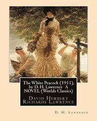 D. H. Lawrence - The White Peacock (1911), by D. H. Lawrence A NOVEL (Wordsworth Classics): David Herbert Richards Lawrence, Häftad. Tillgänglighet: Lägg i varukorg