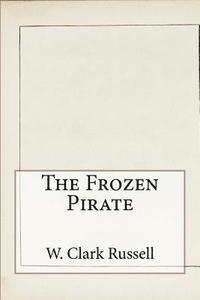 W. Clark Russell - The Frozen Pirate, Häftad. Tillgänglighet: Lägg i varukorg