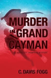 C. Davis Fogg - Murder In Grand Cayman: An Inspector Thompson Mystery, Häftad. Tillgänglighet: Lägg i varukorg