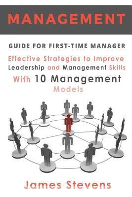 James Stevens - Management Guide for First-Time Manager, Effective Strategies to Improve Leadership and Management Skills with 10 Management Models, Häftad. Tillgänglighet: Lägg i varukorg