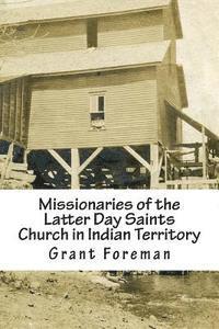 Grant Foreman - Missionaries of the Latter Day Saints Church in Indian Territory, Häftad. Tillgänglighet: Lägg i varukorg