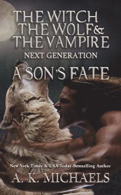 Missy Borucki - The Witch, The Wolf and The Vampire: Next Generation: A Son's Fate, Häftad. Tillgänglighet: Lägg i varukorg
